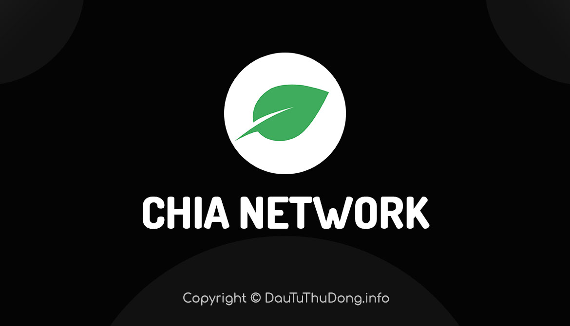 Chia Network là gì? Thông tin toàn tập về CHIA Coin (XCH coin)