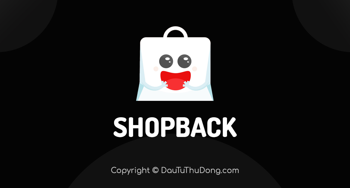 ShopBack là gì? Hoàn tiền mua sắm với ShopBack có lừa đảo không?