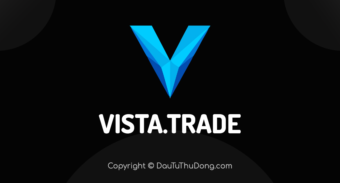 Vista Trade là gì? HIỂU RÕ cách kiếm tiền trên sàn Vista.Trade